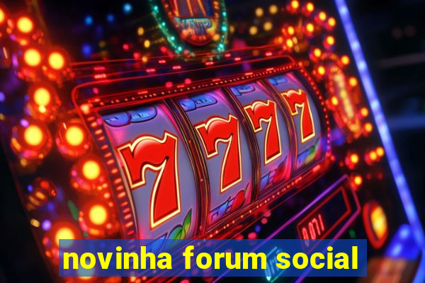 novinha forum social